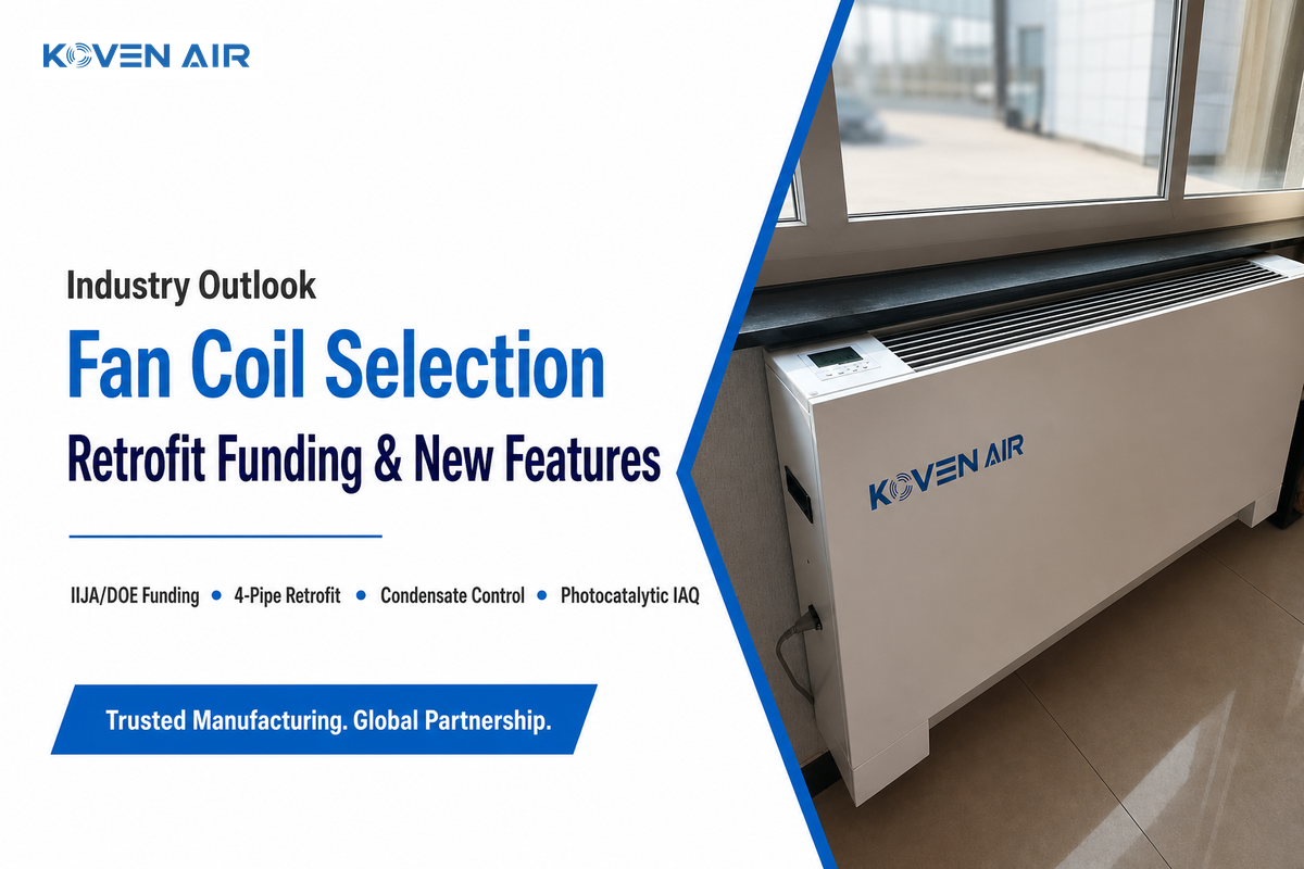 Industry Outlook: What's Changing in Fan Coil Selection — Koven Air